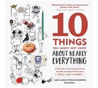 10 Things You Might Not Know About Nearly Everything by Stephan Benzkofer Stephan Benzkofer (Auteur)