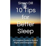 10 Tips for Better Sleep: A Complete Guide to Restful Nights and Energized Days