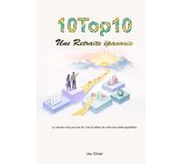10 Top 10 - Une retraite épanouie: Découvrez 10 listes pour rêver grand et agir simplement
