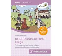 10 TOP Stunden Religion - Heilige: Fertig ausgearbeitete Stunden inklusive Vorlesetexten, Comics & Kopiervorlagen (1. und 2. Klasse)
