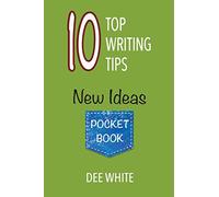 10 Top Writing Tips: New Ideas Pocket Book