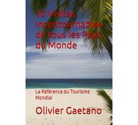 10 Visites Incontournables de tous les Pays du Monde: La Référence du Tourisme Mondial