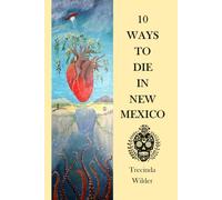 10 Ways to Die In New Mexico