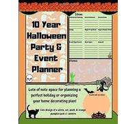 10 Year Halloween Party & Event Planner: Lots Of Note Space For Planning A Perfect Holiday Or Organizing Your Home Decorating Plan! Cute Design Of A Witch, Cat, Skull, & Orange Pumpkin Jack-O'-Lantern