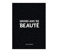 100 000 ans de beauté - Collectif - Gallimard - Coffret - Beau livre
