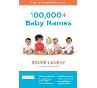 100,000+ Baby Names (Revised): The Most Helpful, Complete, and Up-to-Date Name Book