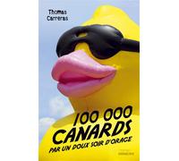 100 000 canard par un doux soir d'orage - Thomas Carreras - Sarbacane - broché - Roman adolescent dès 13 ans
