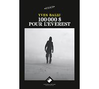 100 000 DOLLARS POUR L'EVEREST NE: Journal d'un médecin du secours en montagne