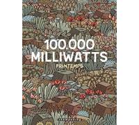 100 000 Milliwatts Tome 1 - Printemps