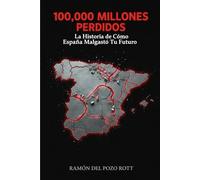 100.000 MILLONES PERDIDOS: La Historia de Cómo España Malgastó Tu Futuro