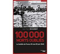 100 000 morts oubliés: La bataille de France 10 mai-25 juin 1940