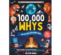100,000 Whys Book for Adults: The Ultimate Encyclopedia of Everyday Questions About Science, History, the Human Body and So Much More to Impress ... | Fascinating Answers, Fun Facts & Puzzles