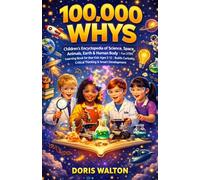 100,000 WHYS: Children’s Encyclopedia of Science, Space, Animals, Earth & Human Body | Fun STEM Learning Book for Kids Ages 5-12 | Builds Curiosity, Critical Thinking & Smart Brain Development