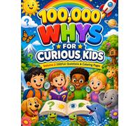 100,000 Whys for Curious Kids Coloring Book: 100 Fun Coloring Pages with Curious "WHY" Questions and Easy Answers for Kids