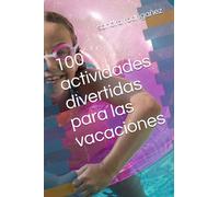 100 actividades divertidas para las vacaciones
