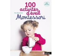 100 activités d'éveil Montessori: 18 mois Dès 18 mois - Eve Herrmann - Nathan - broché - Essai