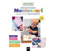 100 activités Montessori avec mon tout-petit 0-3 ans Mon bébé s'éveille - Noémie D'Esclaibes - Hatier Parents - broché - Guide
