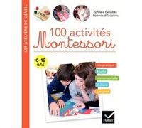 100 activités Montessori Sylvie d' Esclaibes (Auteur), Noémie D'Esclaibes (Auteur)
