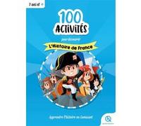 100 activités pour comprendre l'histoire de France Collectif (Auteur)