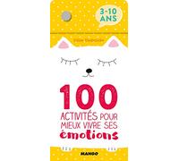 100 activités pour mieux vivre ses émotions: Tristesse - Joie - Peur - Colère