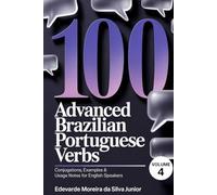 100 Advanced Brazilian Portuguese Verbs: Reaching Proficiency - Conjugations, Examples & Usage Notes for English Speakers