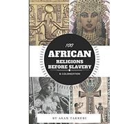 100 African Religions Before Slavery & Colonization