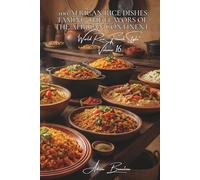 100 African Rice Dishes: Taming the Flavors of the African Continent: Thieboudienne, jollof, and the generous spirit of Africa in your kitchen