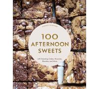 100 Afternoon Sweets: With Snacking Cakes, Brownies, Blondies, and More