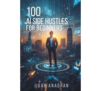 100 AI Side Hustles for Beginners