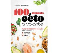 100 aliments céto à volonté Les 100 aliments a consommer les yeux fermés dans le cadre d'un régime cétogèn - Magali Walkowicz - Thierry Souccar Eds - broché - Etude