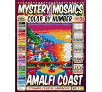 100 Amalfi Coast Masterpieces - Mystery Mosaic Color by Number: Stunning Coastal Landscapes and Charming Italian Scenes in Squares, Hexagons, Stained Glass, and Circles