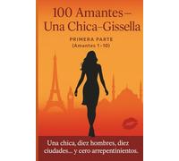 100 Amantes - Una Chica - Gissella - Parte 1: 10 historias reales de personas reales contadas por Gissella.