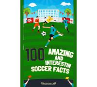 100 Amazing And Interesting Soccer Facts