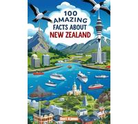 100 Amazing Facts About New Zealand: Mind-Blowing Fun Facts About New Zealand, Interesting Facts About New Zealand for Smart Kids, Everything Young ... for kids, educational books for children.