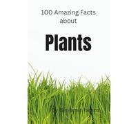 100 Amazing Facts about Plants