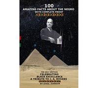 100 Amazing Facts About The Negro: With Complete Proof: The 2017 Edition Celebrating Black Excellence A Tribute To J. A. Rogers - [Livre en VO] Axsal Johnson, Joel Augustus Rogers (Auteur)