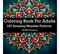 100 Amazing Mandala Patterns: Coloring Book For Adults with Fun, Easy, and Relaxing Coloring Pages | Most Beautiful Mandalas for Stress Relief and Relaxation