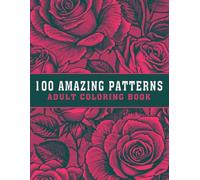 100 Amazing Patterns Adult Coloring Book: A Relaxing, Bold, and Easy Coloring Book with Beautiful Mandalas and Designs for Fun, Stress Relief, and Mindfulness! (V-07)