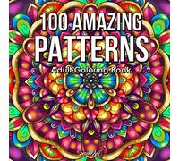 100 Amazing Patterns: An Adult Coloring Book with more than 100 Fun and Relaxing Patterns Mandala for Stress Relief and Relaxation. (Gift Idea)