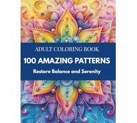 100 Amazing Patterns Coloring Book Vol. 2: Large Collection of Relaxing Patterns, Stress Relief Coloring for Adults, 100 Mandalas and Abstract ... Therapy Coloring, Self-Care Big Coloring Book