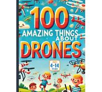 100 Amazing Things About Drones