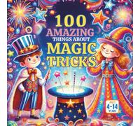 100 Amazing Things About Magic Tricks