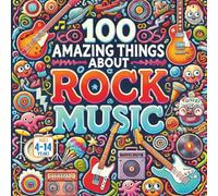 100 Amazing Things About Rock Music