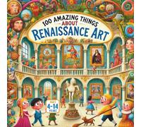 100 Amazing Things About the Renaissance