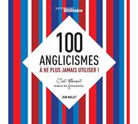 100 anglicismes à ne plus jamais utiliser! C'est tellement mieux en français