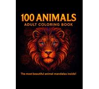 100 Animal Adult Coloring Book - Stress Relief - Mandala - Adult Coloring Book For Women & Men - Drawing Book - Mindfulness - Anxiety - Stress relief ... - Mandala Coloring Book - Relaxing Art Vol.1