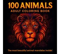 100 Animal Adult Coloring Book - Stress Relief - Mandala - Adult Coloring Book For Women & Men - Drawing Book - Mindfulness - Anxiety - Stress relief ... - Mandala Coloring Book - Relaxing Art Vol.1