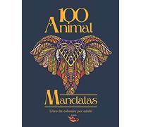 100 Animal Mandalas Libro Da Colorare Per Adulti: 100 Bellissime Pagine Da Colorare Per Rilassarsi. Tema Animali (Animali Selvatici E Marini, Uccelli, Farfalle, .) 21,59 X 27,94 Cm. 200 Pagine