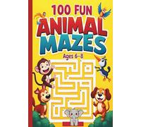 100 Animal Mazes for Kids Ages 6-8: Fun Brain Games to Help Cute Animals Find Their Way Home! | 6 x 9 inch| 100 fun puzzles| Activity Book for kids| Screen-free way to pass the time