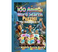100 Animal Word Search Puzzles for Kids Ages 6-10 - Fun Wildlife Puzzle Book: Discover 100 Exciting Wildlife Puzzles Perfect for Young Animal Lovers